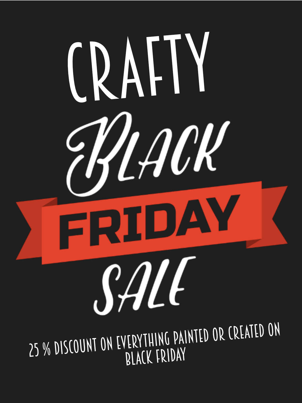 Crafty Black Friday 25 Off Everything Friday Nov 29 Only